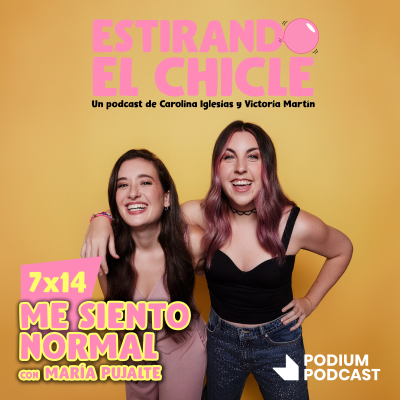 episode ME SIENTO NORMAL con MARÍA PUJALTE | Estirando el Chicle 7x14 artwork