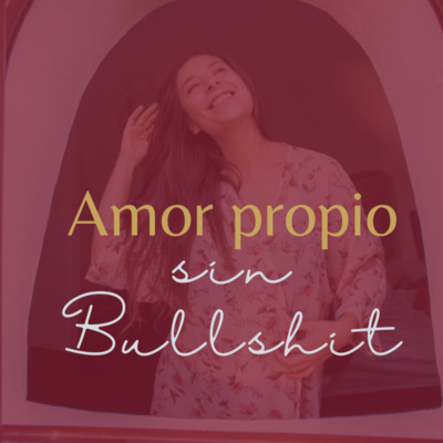 episode Amor propio sin Bullshit Episodio 2 . "La importancia de tener una espiritualidad madura" artwork
