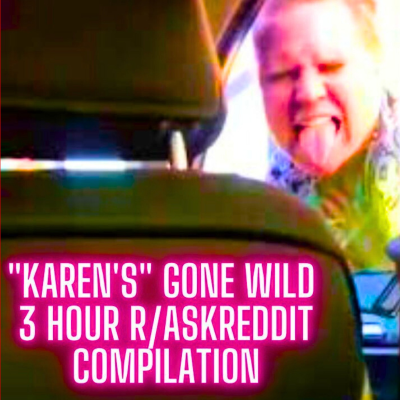 episode Karen's Gone Wild - 3 Hour Compilation artwork
