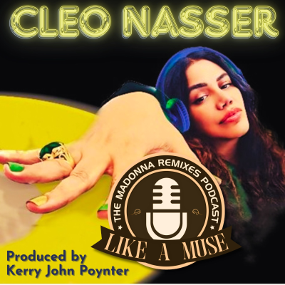 episode Cleo Nasser - Like A Muse Madonna Remixes Podcast (Music Interview, DJ Megamix, Vocal House) artwork