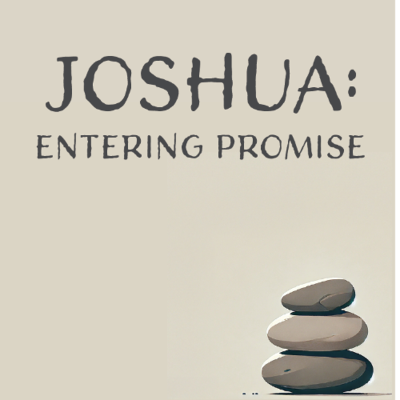 episode 4.20.25 - Joshua - Entering Promise - Crossing the Jordan, Raising a Memorial artwork