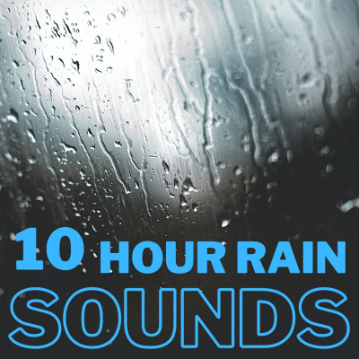 Rain Sounds - 10 Hour