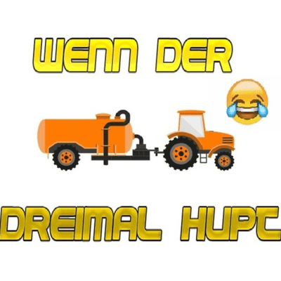 Wenn der Güllewagen dreimal hupt!