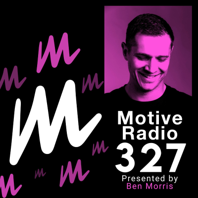 episode Episode 327: Motive Radio 327 - Presented by Ben Morris artwork