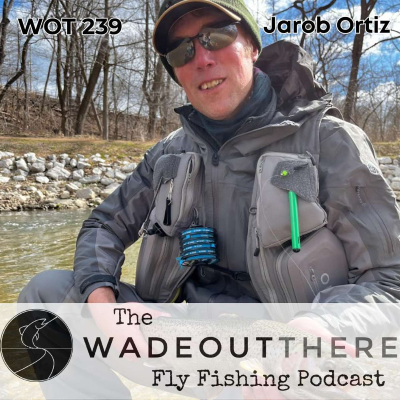 episode WOT 239: Fly Fishing and Photographing Our National Parks with Jarob Ortiz artwork
