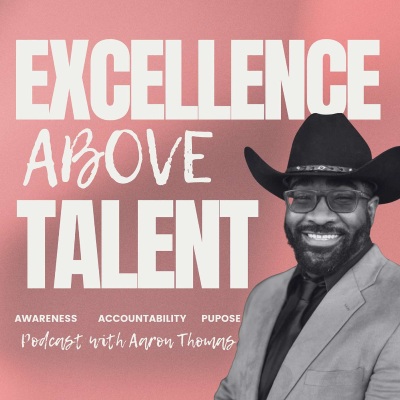 Excellence Above Talent Podcast