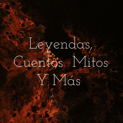 Leyendas, Cuentos Mitos Y Más