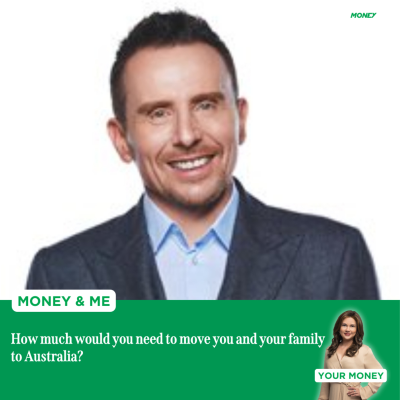 episode Money and Me: How much would you need to move you and your family to Australia? artwork
