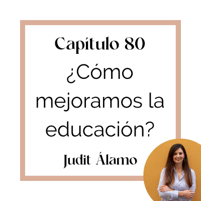 episode 80 ¿Cómo mejoramos en educación? artwork