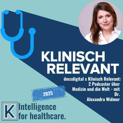 episode docsdigital x Klinisch Relevant: 2 Podcaster über Medizin und die Welt - mit Dr. Alexandra Widmer artwork