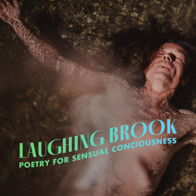 Laughing Brook: Poetry for Sensual Consciousness