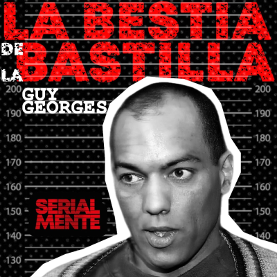 episode Serialmente: Guy Georges | La bestia de la Bastilla artwork