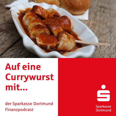 Auf eine Currywurst mit... Der Sparkasse Dortmund Finanzpodcast