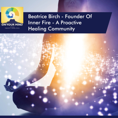 episode Beatrice Birch - Founder Of Inner Fire - A Proactive Healing Community artwork