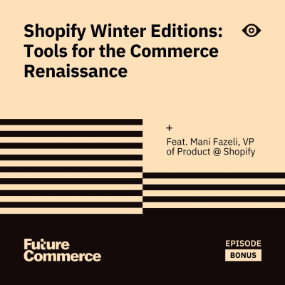 episode Shopify ‘26 Winter Editions: Tools for the Commerce Renaissance artwork
