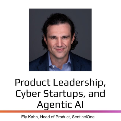 episode Product Leadership, Cyber Startups, and Agentic AI artwork