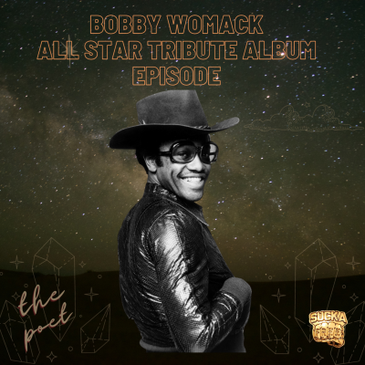 episode Bobby Womack All Star Tribute Episode w/ Osyrus Bolly (SFS Got Five On It ) artwork