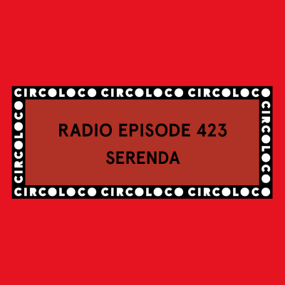 episode Circoloco Radio 423 - Serenda artwork