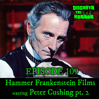 episode Episode 109 - Hammer Frankenstein Films with Peter Cushing Part 2 artwork