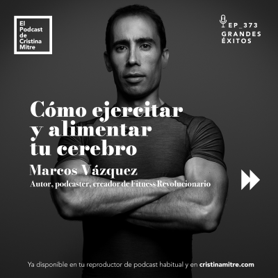 episode Cómo ejercitar y alimentar tu cerebro, con Marcos Vázquez. Episodio 373 artwork