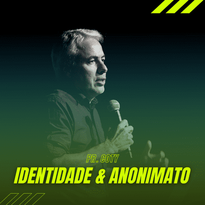 episode Identidade & Anonimato - Pr. Coty #27 artwork