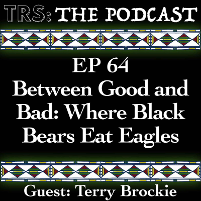 episode #64 - Between Good and Bad: Where Black Bears Eat Eagles - Guest: Terry Brockie artwork