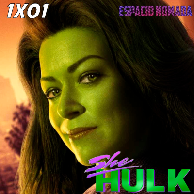 episode She-Hulk: Abogada Hulka 1x01 y 1x02 | ESPACIO NÓMADA artwork