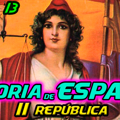 episode T.13 - La II República [HISTORIA de ESPAÑA] artwork