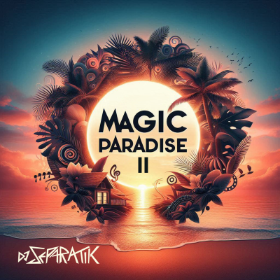 episode DJ Separatik - Magic Paradise 2 (Afro / Deep House Mix) artwork