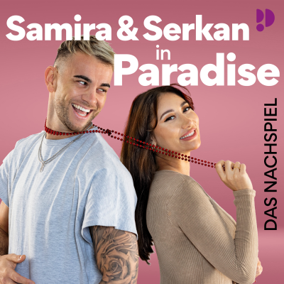 Samira & Serkan in Paradise – Das Nachspiel - podcast
