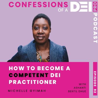 episode 92. How to Become a Competent DEI Practitioner: Michelle Gyimah artwork
