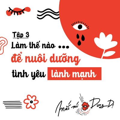 episode S3, EP3: LÀM THẾ NÀO ĐỂ NUÔI DƯỠNG TÌNH YÊU LÀNH MẠNH? artwork