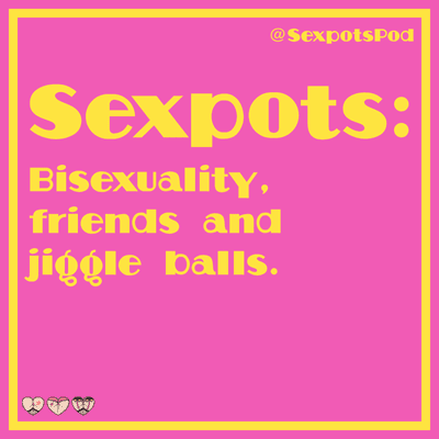episode 90: Bisexuality, friends and jiggle balls. artwork