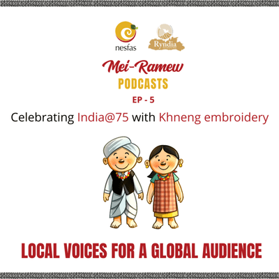 episode Celebrating India@75 with Khneng embroidery artwork