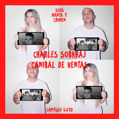 episode 4x10 Charles Sobhraj "La Serpiente" & El Canibal de Ventas artwork