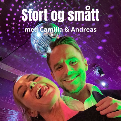 Stort og smått med Camilla og Andreas