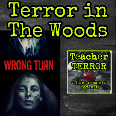 episode Ep 14 Terror in the Woods: Wrong Turn (2021) artwork