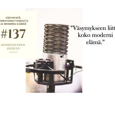 episode #137 Väsymystä, hermovoimattomuutta ja modernia elämää artwork