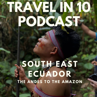 episode Exploring Southeast Ecuador: A Journey from the Andes to the Amazon artwork