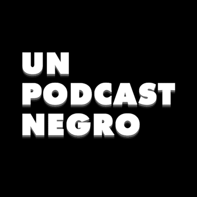 Un Podcast Negro