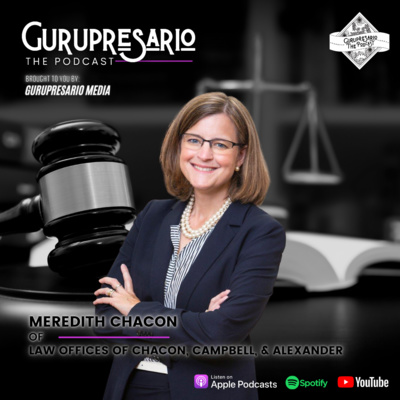 episode The Gurupresario Podcast - Episode 28: Meredith Chacon, Law Offices Of Chacon, Campbell, & Alexander artwork