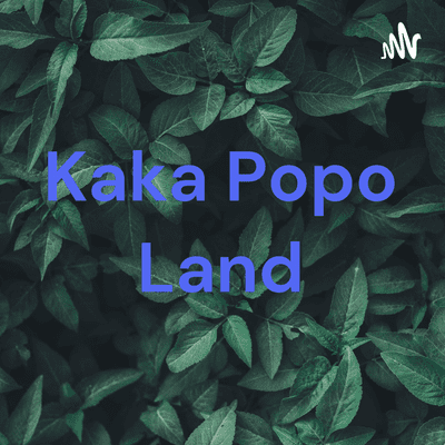 Kaka Popo Land