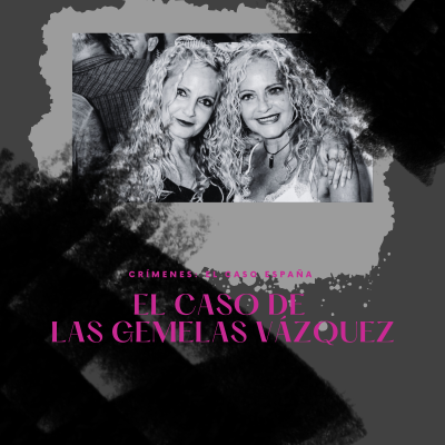 episode E1xT3: El Caso de las Gemelas Vázquez| Crímenes: El Caso España artwork