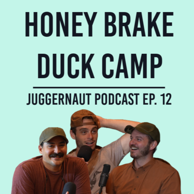 episode Ep. 12 - Live from Duck Camp at Honey Brake Lodge featuring Ball and Buck Founder Mark Bollman IV and Big Mike Hope - JUGGERNAUT Podcast artwork