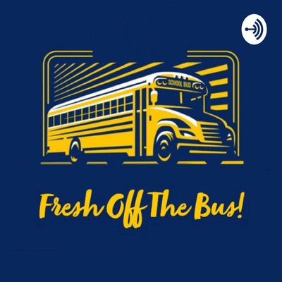 episode Fresh Off The Bus Podcast Trailer artwork