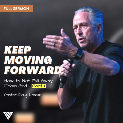 episode Keep Moving Forward | How To Not Fall Away From God Pt 1 | Doug Loman artwork