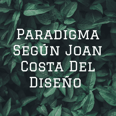 Paradigma Según Joan Costa Del Diseño