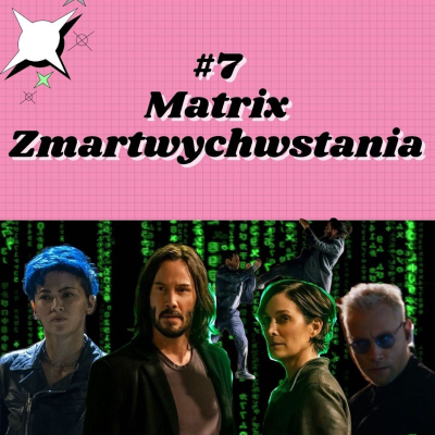 episode #7 Matrix Zmartwychwstania artwork
