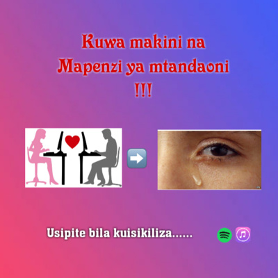 episode Kuwa makini na mapenzi ya mtandaoni sikiliza hii podcast! artwork