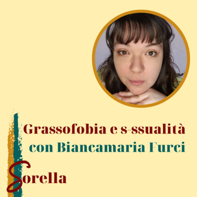 episode S1 E13: Grassofobia e sessualità con Biancamaria Furci artwork